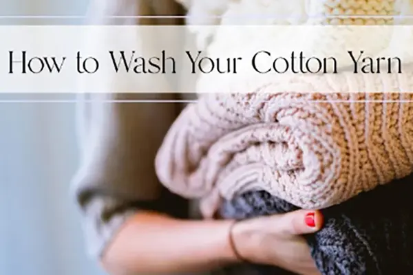 How to Wash Cotton Yarn？